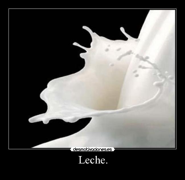 Leche. -