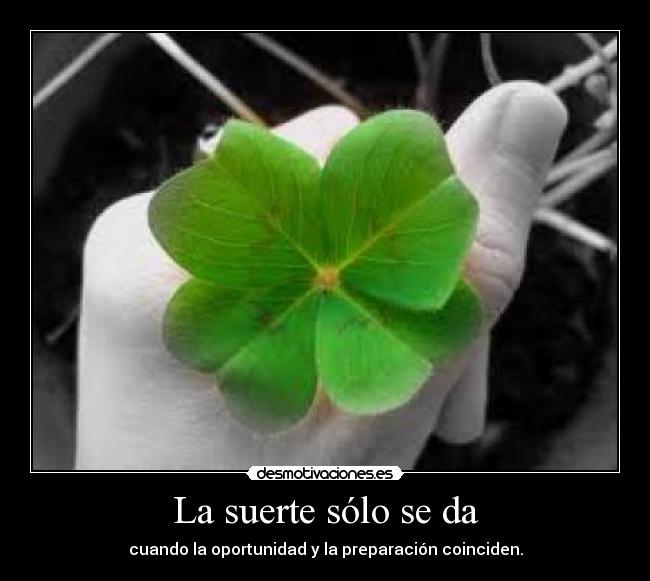 La suerte sólo se da - 