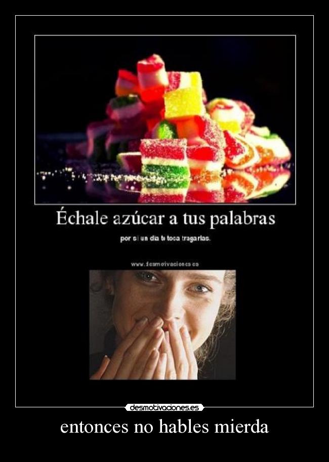 entonces no hables mierda - 