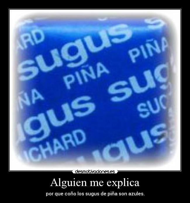 Alguien me explica - por que coño los sugus de piña son azules.