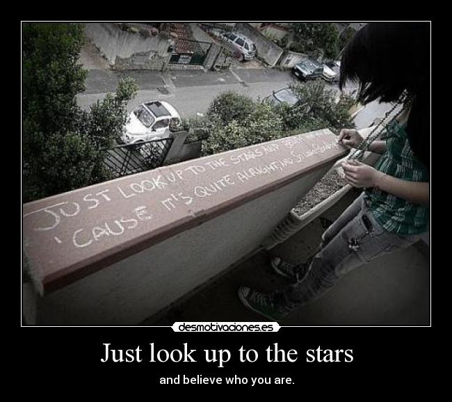 Just look up to the stars - 