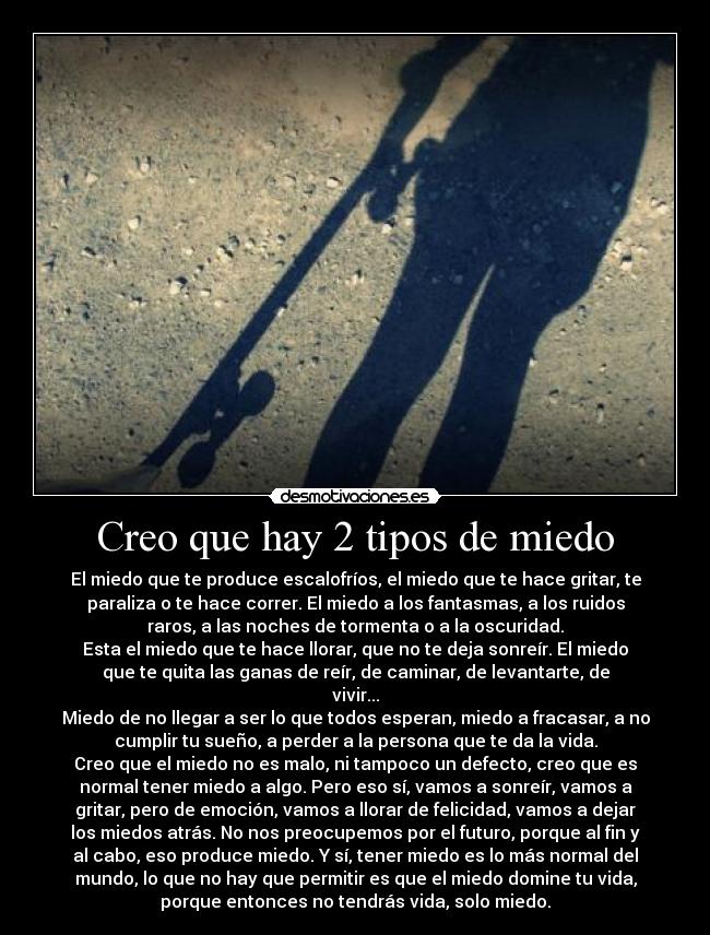 Creo que hay 2 tipos de miedo - 