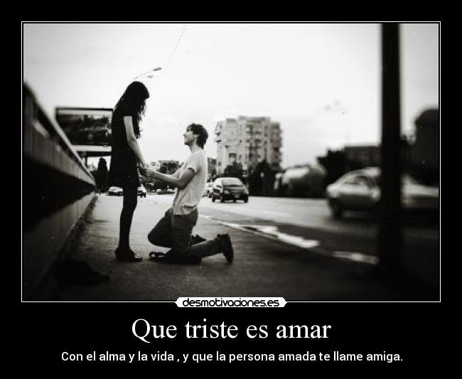 Que triste es amar - 