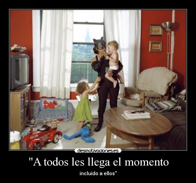 A todos les llega el momento -