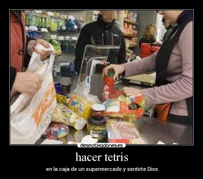 hacer tetris - en la caja de un supermercado y sentirte Dios