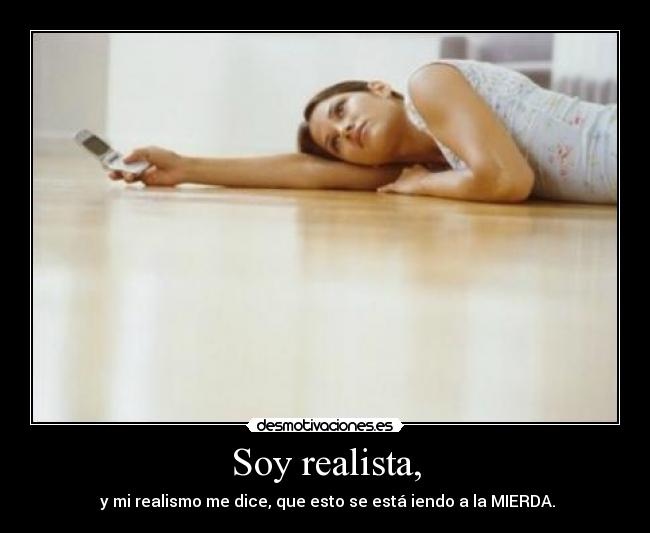 Soy realista, - 