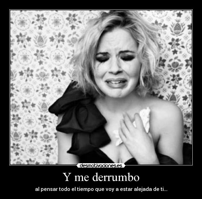 Y me derrumbo -