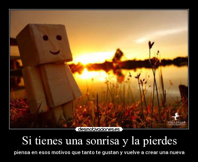 Si tienes una sonrisa y la pierdes -