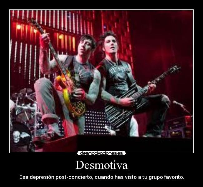 Desmotiva - Esa depresión post-concierto, cuando has visto a tu grupo favorito.