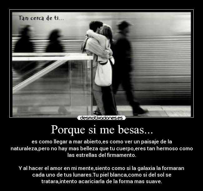 Porque si me besas... -