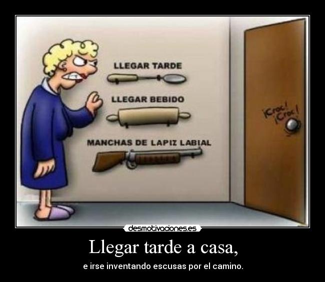 Llegar tarde a casa, -