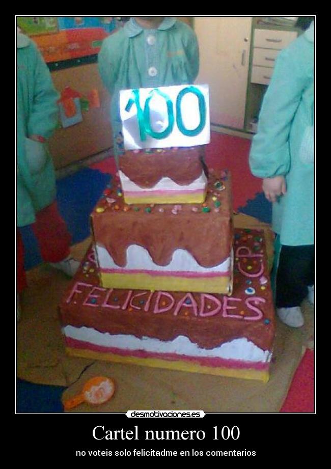 Cartel numero 100 - no voteis solo felicitadme en los comentarios