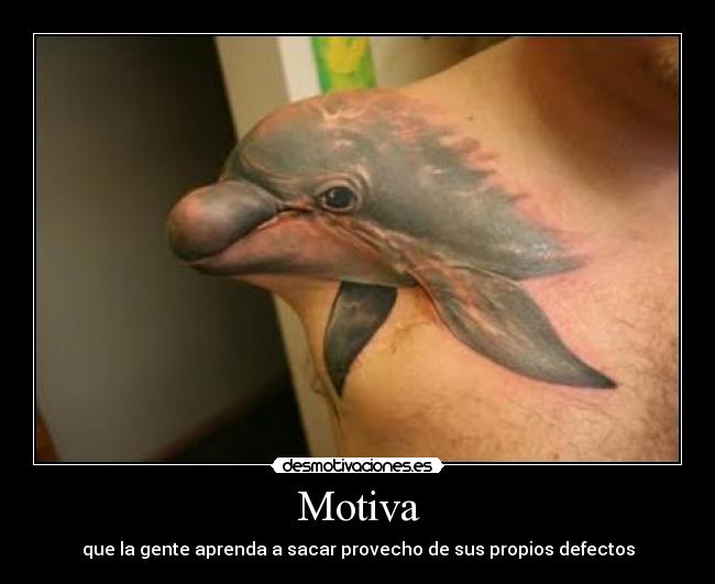 carteles motiva defecto aprovechar tatuaje delfin desmotivaciones