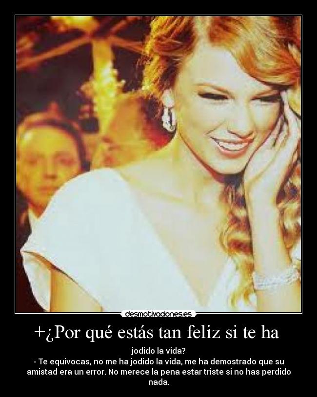 +¿Por qué estás tan feliz si te ha  - 