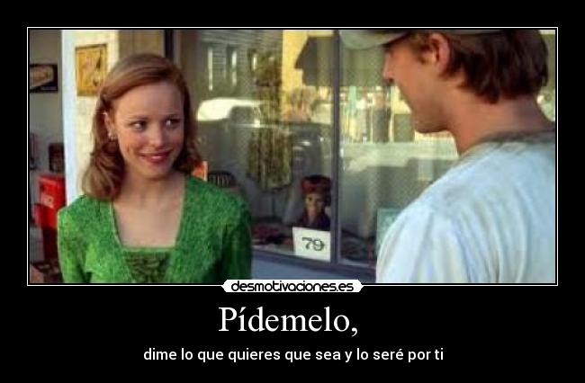 Pídemelo, -