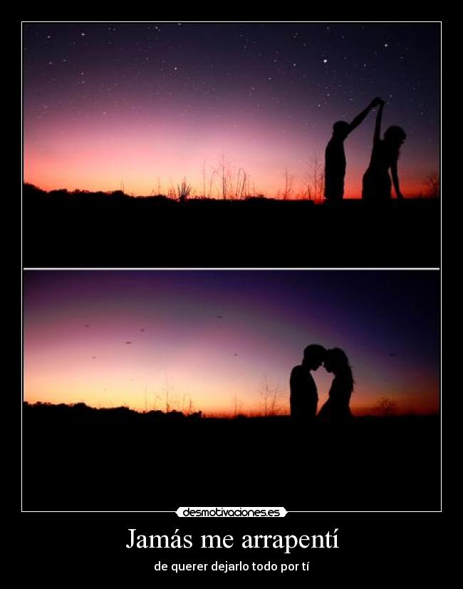 Jamás me arrapentí - de querer dejarlo todo por tí