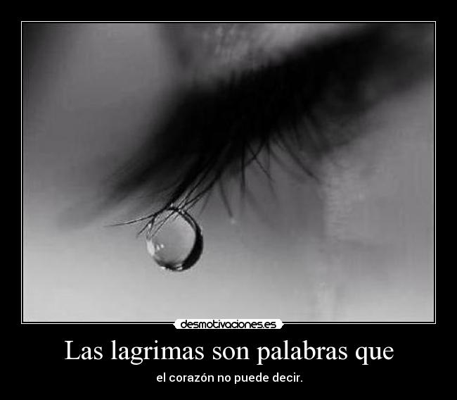 Las lagrimas son palabras que - 
