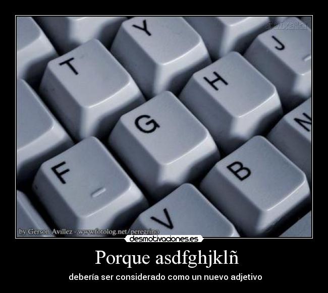  Porque asdfghjklñ - 