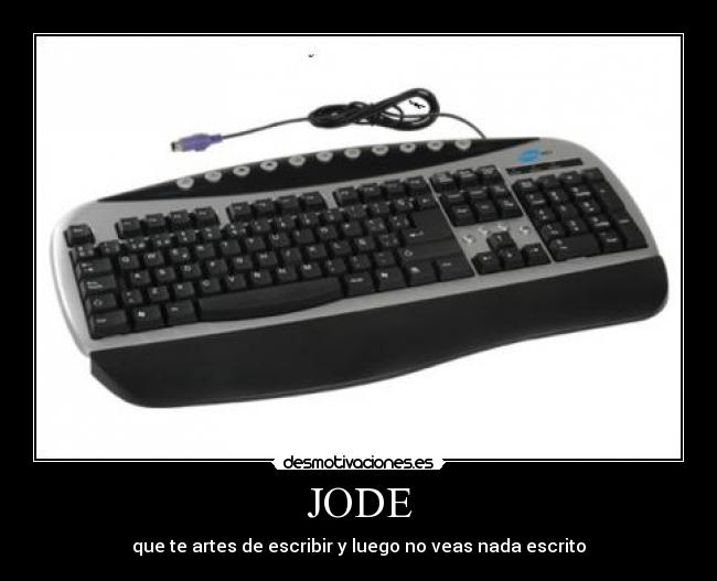 JODE - que te artes de escribir y luego no veas nada escrito