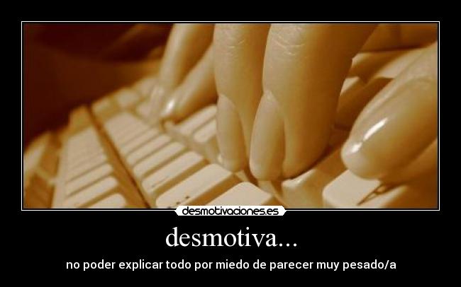 desmotiva... -