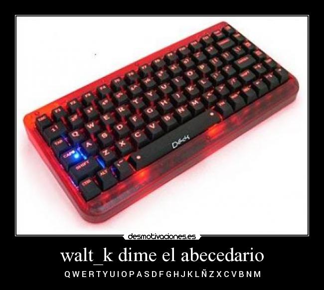 walt_k dime el abecedario - Q W E R T Y U I O P A S D F G H J K L Ñ Z X C V B N M