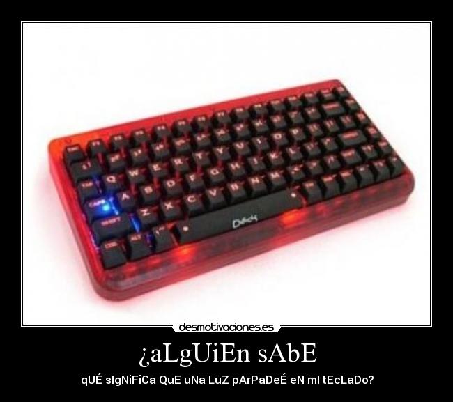carteles luz teclado cap locks bloq mayus lol desmotivaciones