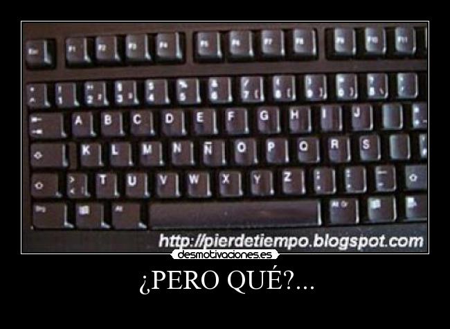 ¿PERO QUÉ?... - 