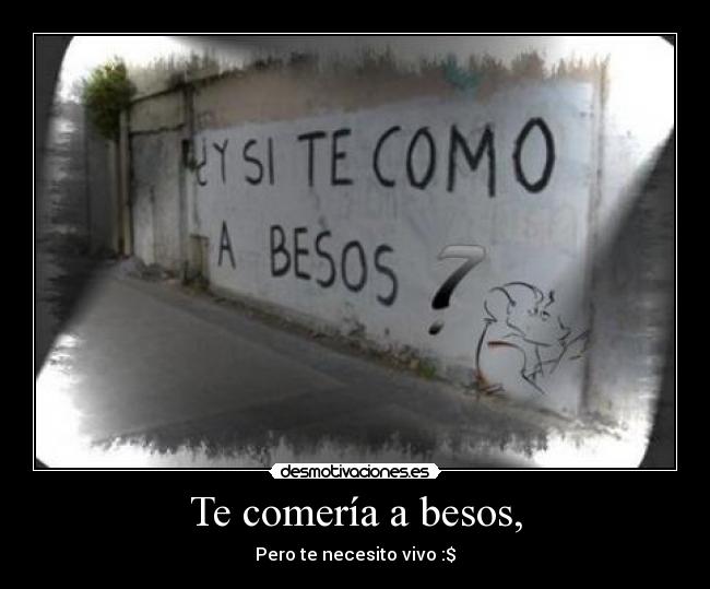 Te comería a besos, - 