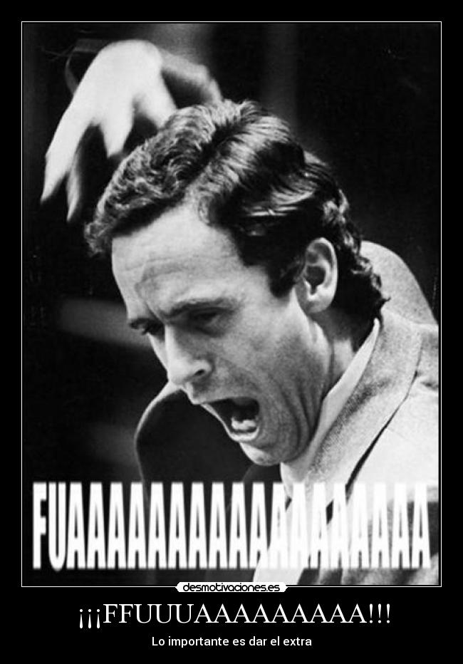 ¡¡¡FFUUUAAAAAAAAA!!! -