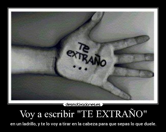 Voy a escribir TE EXTRAÑO - 