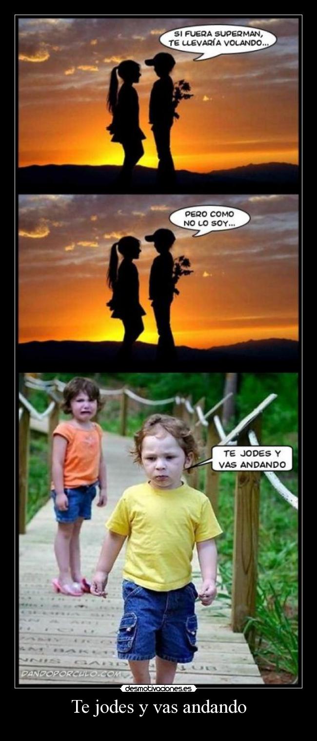 Te jodes y vas andando - 