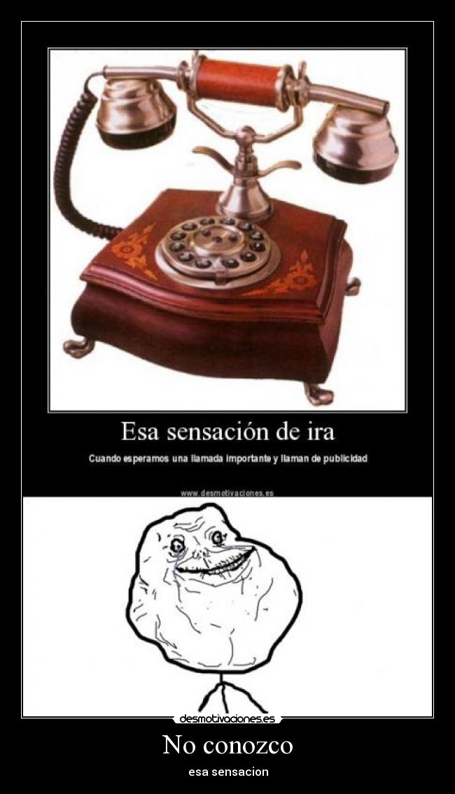 No conozco - esa sensacion