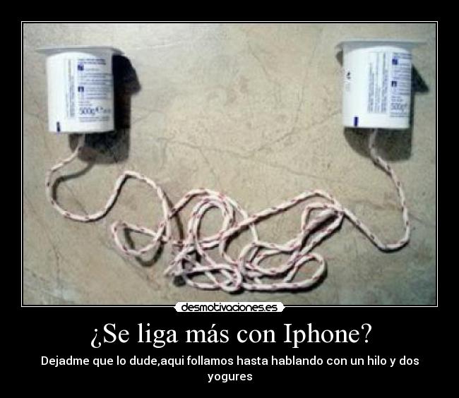 ¿Se liga más con Iphone? - 