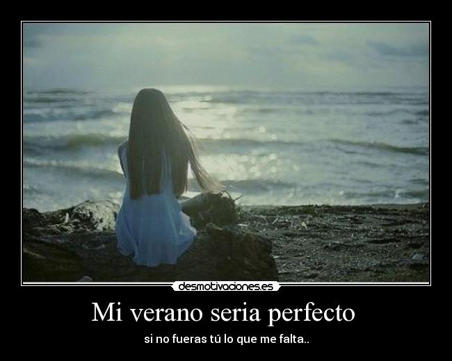 Mi verano seria perfecto  - 