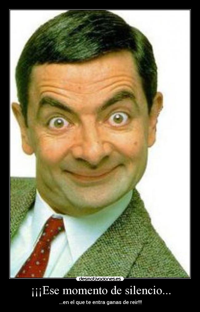 ¡¡¡Ese momento de silencio... - ...en el que te entra ganas de reir!!!