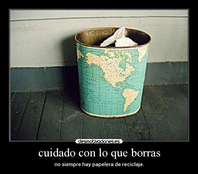 cuidado con lo que borras -