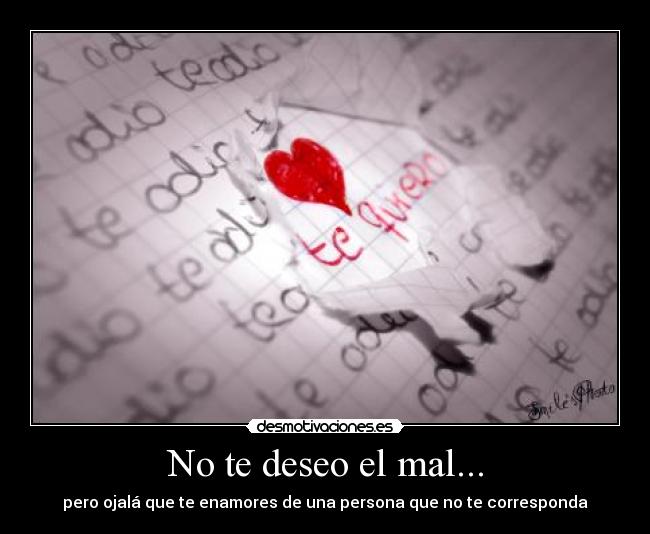 No te deseo el mal... -