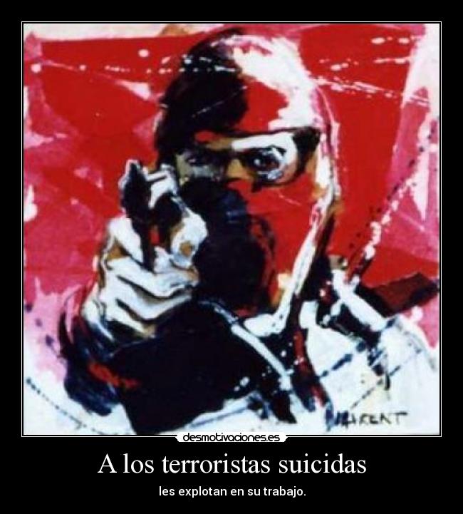 A los terroristas suicidas - 