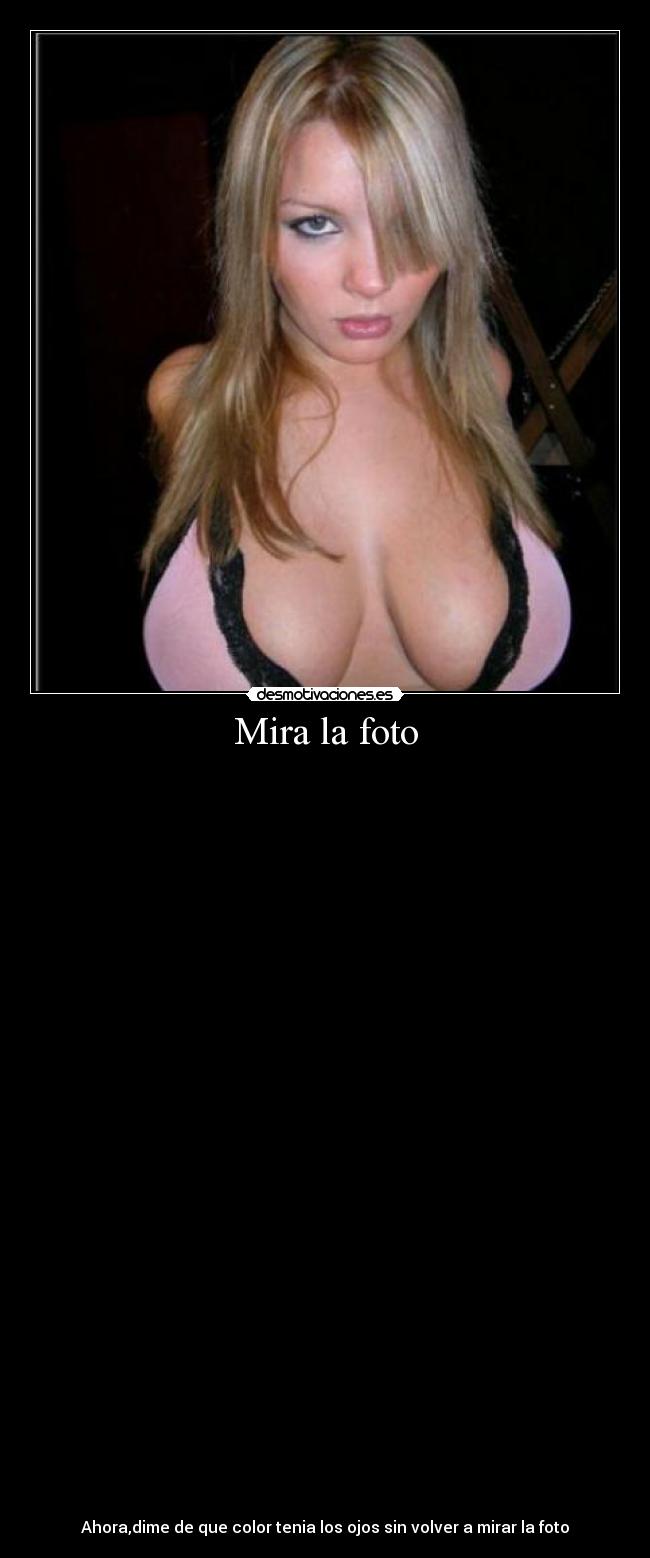 Mira la foto - 



































Ahora,dime de que color tenia los ojos sin volver a mirar la foto