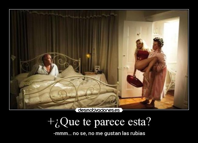 +¿Que te parece esta? -