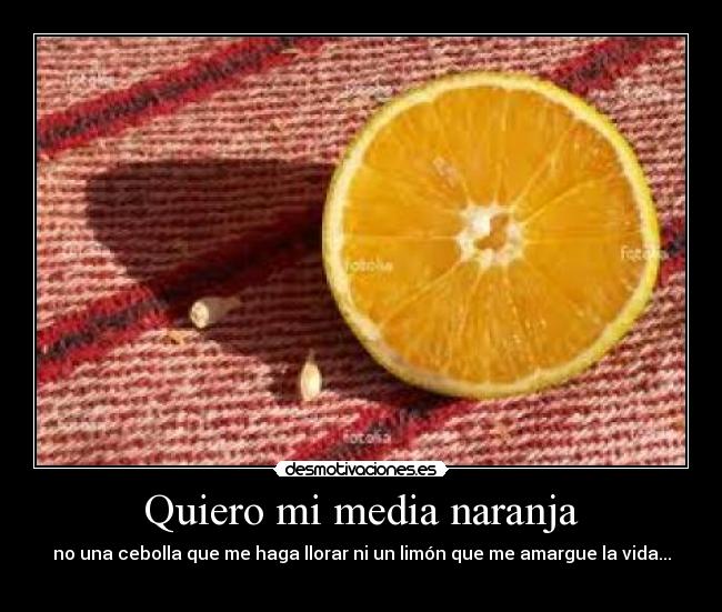 Quiero mi media naranja -