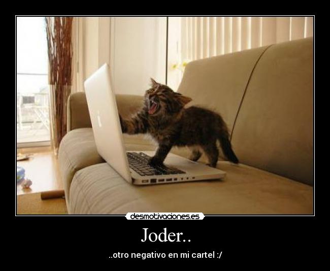 Joder.. - ..otro negativo en mi cartel :/