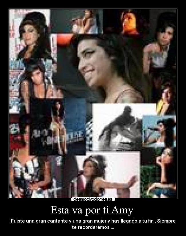Esta va por ti Amy - Fuiste una gran cantante y una gran mujer y has llegado a tu fin . Siempre
te recordaremos ...