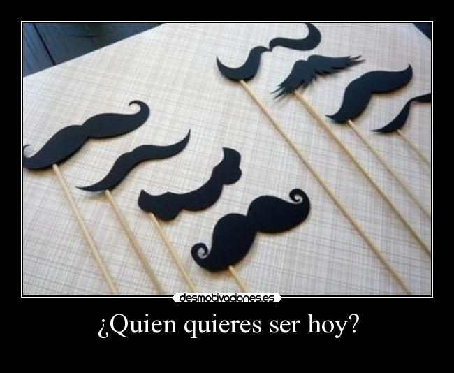 ¿Quien quieres ser hoy? -