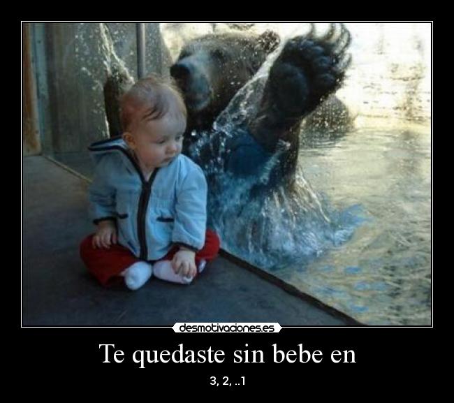 Te quedaste sin bebe en - 3, 2, ..1