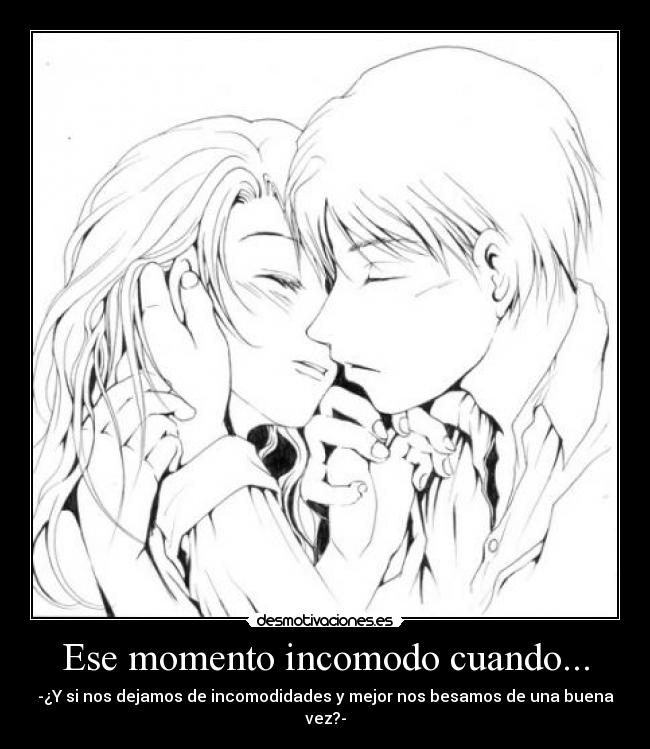 Ese momento incomodo cuando... -