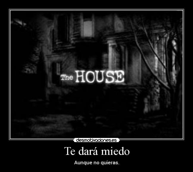 carteles miedo the house juego terror jkgnfkdlsa desmotivaciones