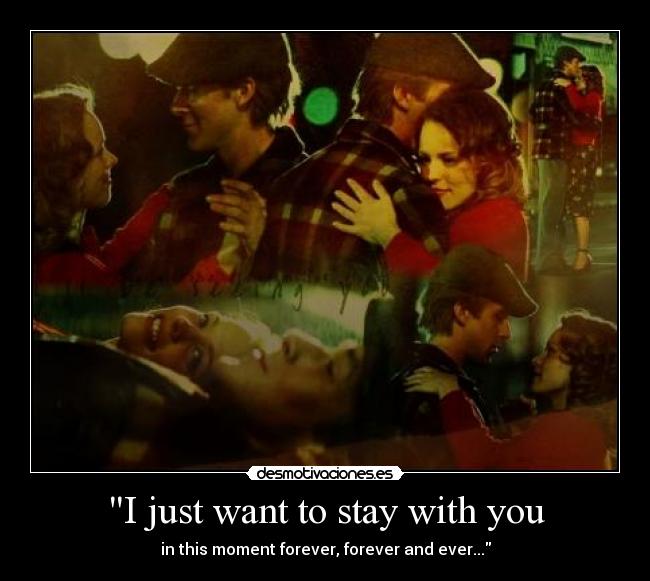I just want to stay with you - 
