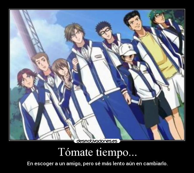 carteles tomate tiempo escoger amigo pero mas lento aun en cambiarlo desmotivaciones