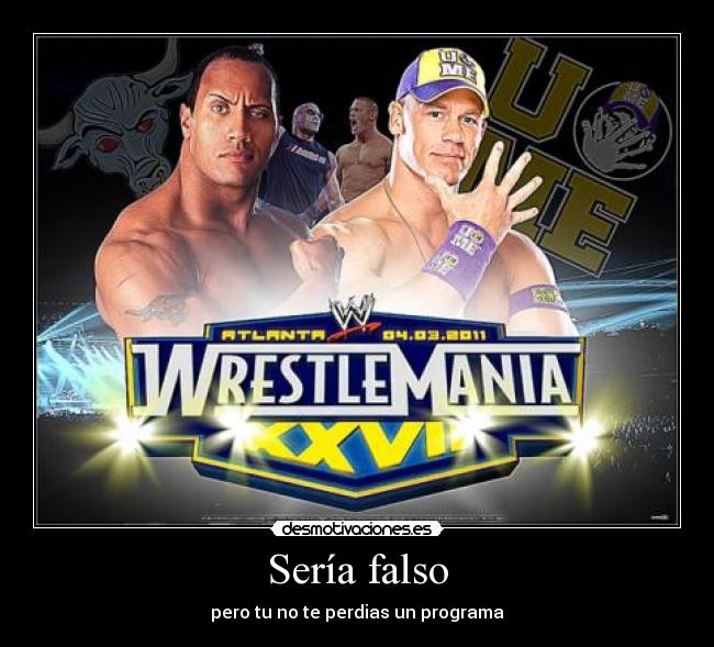 Sería falso - pero tu no te perdias un programa